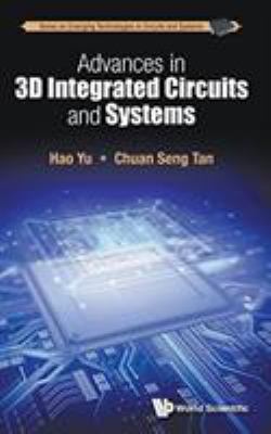 Advances in 3D Integrated Circuits and Systems 9814699004 Book Cover