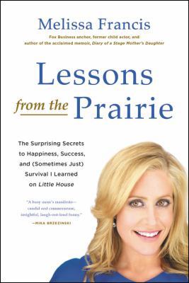 Lessons from the Prairie: The Surprising Secret... 1478973927 Book Cover