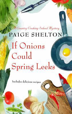 If Onions Could Spring Leeks [Large Print] 1410487253 Book Cover
