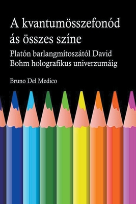 A kvantum összefonódásának minden színe. Platón... [Hungarian] B0C3W4JS1X Book Cover