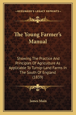 The Young Farmer's Manual: Showing the Practice... 1165153785 Book Cover