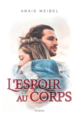 L'espoir au corps.: Parce qu'un roman feel good... [French] 2955337757 Book Cover