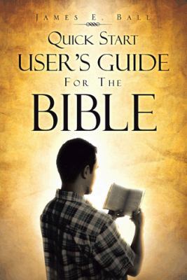 Quick Start User's Guide for the Bible 1466997028 Book Cover