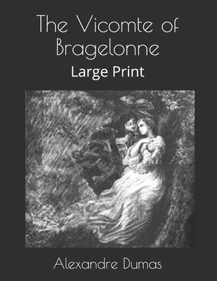 The Vicomte of Bragelonne: Large Print 1659883059 Book Cover