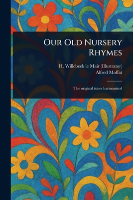 Our Old Nursery Rhymes 1023478897 Book Cover