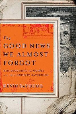 The Good News We Almost Forgot: Rediscovering t... 1596443898 Book Cover