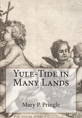Yule-Tide in Many Lands 1466284080 Book Cover