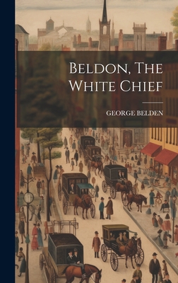 Beldon, The White Chief 1019454105 Book Cover