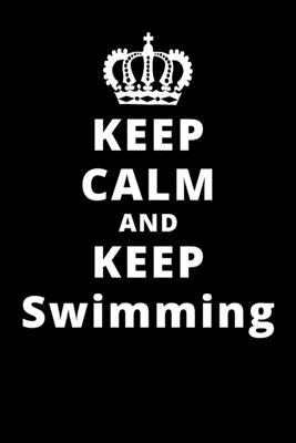 Keep Calm And Keep Swimming: 6"x9" 120 Pages Jo... 1661730043 Book Cover
