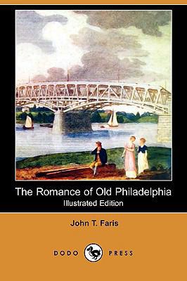 The Romance of Old Philadelphia (Illustrated Ed... 1409913716 Book Cover