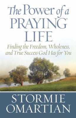 The Power of a Praying® Life: Finding the Freed... 0736926887 Book Cover