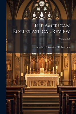 The American Ecclesiastical Review; Volume 62 1172408807 Book Cover