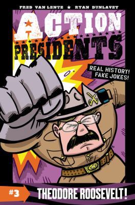 Action Presidents: Theodore Roosevelt! 0062394096 Book Cover