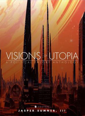 Visions of Utopia: A Political Theory Anthology 1634876652 Book Cover