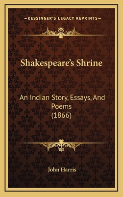 Shakespeare's Shrine: An Indian Story, Essays, ... 1165507390 Book Cover