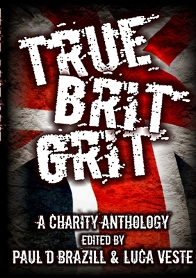 True Brit Grit - A Charity Anthology 1291576428 Book Cover