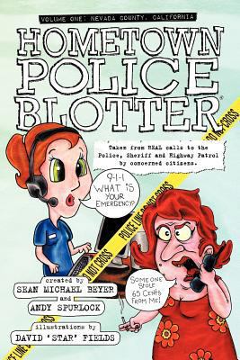 Hometown Police Blotter: Volume One: Nevada Cou... 1452007918 Book Cover