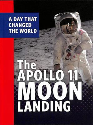 The Apollo 11 Moon Landing: A Day That Changed ... 1398234044 Book Cover