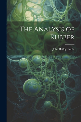 The Analysis of Rubber 1021609471 Book Cover