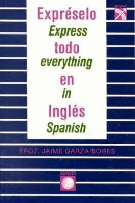 Expreselo Todo En Ingles/Express Everything (Co... [Spanish] 9681324986 Book Cover