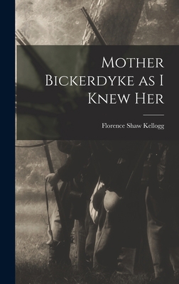 Mother Bickerdyke as I Knew Her 1016847157 Book Cover