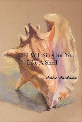 I Will Sing For You Like A Shell 0983525390 Book Cover