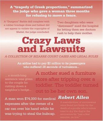 Crazy Laws and Lawsuits: A Collection of Bizarr... 1402724950 Book Cover