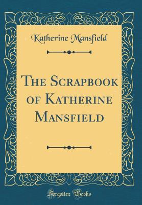 The Scrapbook of Katherine Mansfield (Classic R... 0331454483 Book Cover