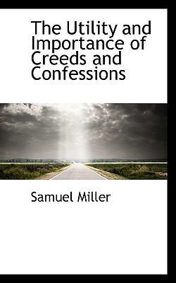 The Utility and Importance of Creeds and Confes... 1117741680 Book Cover