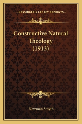 Constructive Natural Theology (1913) 1164611690 Book Cover