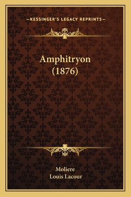 Amphitryon (1876) [French] 1168044103 Book Cover