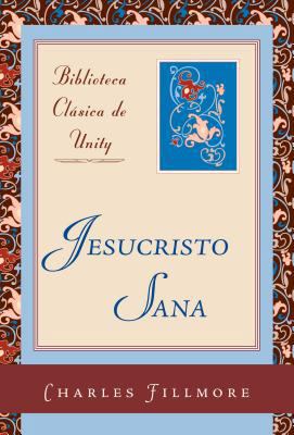 Jesucristo Sana [Spanish] 087159224X Book Cover