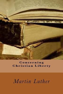 Concerning Christian Liberty 1542581192 Book Cover