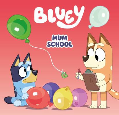 Bluey: Mum School 1761041134 Book Cover