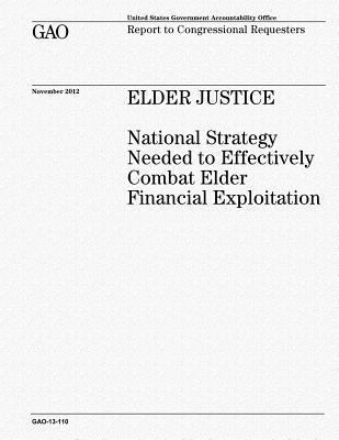 Elder Justice: National Strategy Needed to Effe... 1481073931 Book Cover