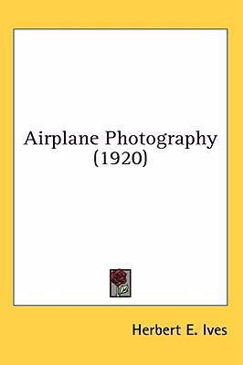 Airplane Photography (1920) 0548993785 Book Cover