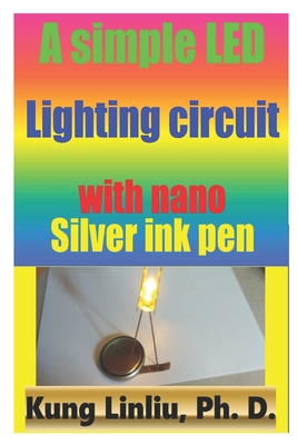 A simple LED lighting circuit with Nano silver ... B089M2FKVS Book Cover
