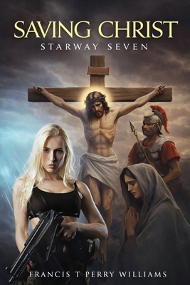 Saving Christ: Starway Seven 1970309733 Book Cover