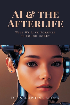 AI & the Afterlife: Will We Live Forever Throug... 9371776501 Book Cover