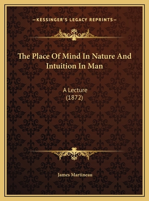 The Place Of Mind In Nature And Intuition In Ma... 1169493777 Book Cover