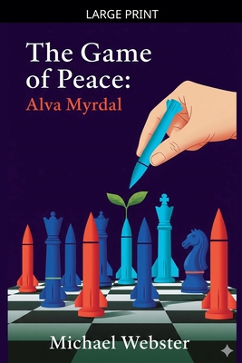 The Game of Peace: Alva Myrdal [Large Print] B0GL2ZXDLJ Book Cover