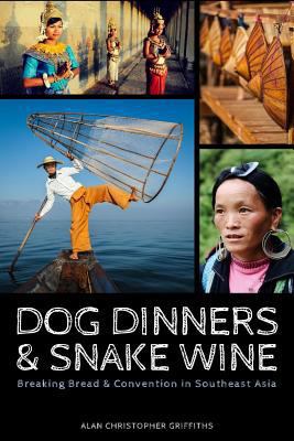 Dog Dinners & Snake Wine: Breaking Bread & Conv... 1539805409 Book Cover