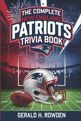 The Complete New England Patriots Trivia Book: ... B0DSJ4MYL3 Book Cover