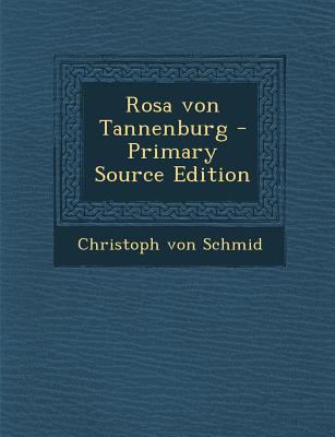 Rosa Von Tannenburg - Primary Source Edition [German] 1295569132 Book Cover