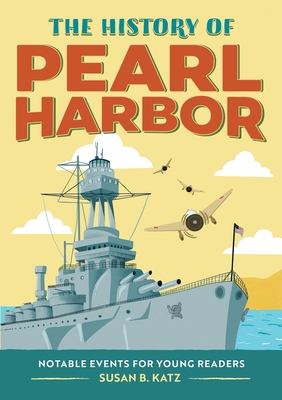 The History of Pearl Harbor: Notable Events for... 1648769101 Book Cover