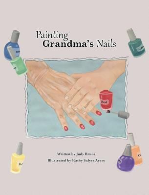 Painting Grandma's Nails 1532352778 Book Cover