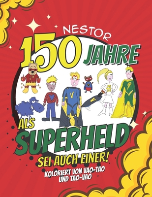 150 Jahre als Superheld - Sei auch einer!: Die ... [German] B0CNB8XZ3P Book Cover