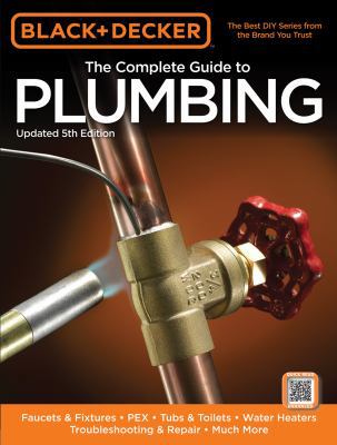 Black & Decker the Complete Guide to Plumbing: ... 1589237005 Book Cover