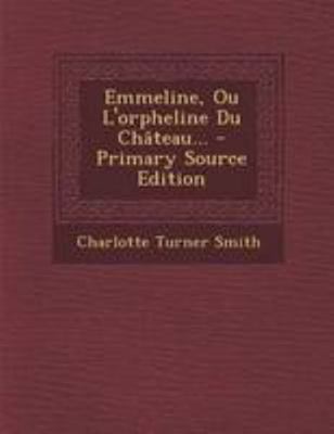 Emmeline, Ou L'orpheline Du Ch?teau... [French] 1295098695 Book Cover
