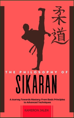 The Philosophy of Sikaran: A Journey Towards Ma... B0DNJV99M4 Book Cover